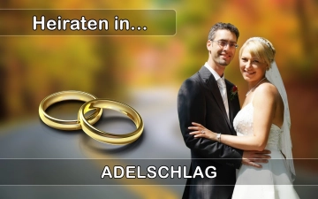 Hochzeit - Heiraten in  Adelschlag