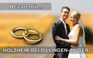 Hochzeit - Heiraten in  Holzheim bei Dillingen an der Donau